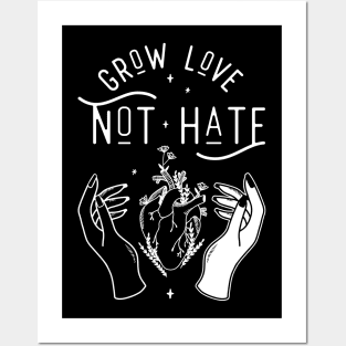 Grow Love Not Hate Posters and Art